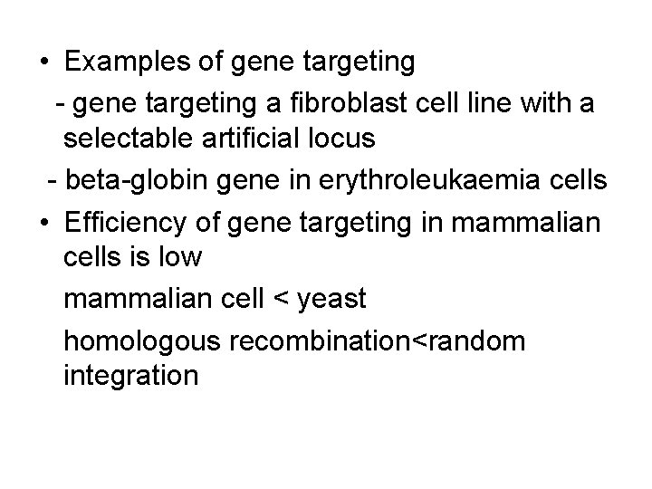 • Examples of gene targeting - gene targeting a fibroblast cell line with • Examples of gene targeting - gene targeting a fibroblast cell line with
