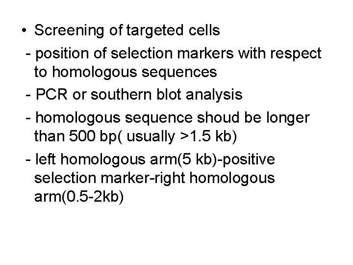 • Screening of targeted cells - position of selection markers with respect to • Screening of targeted cells - position of selection markers with respect to