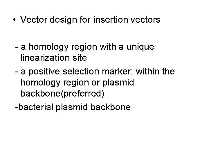 • Vector design for insertion vectors - a homology region with a unique • Vector design for insertion vectors - a homology region with a unique
