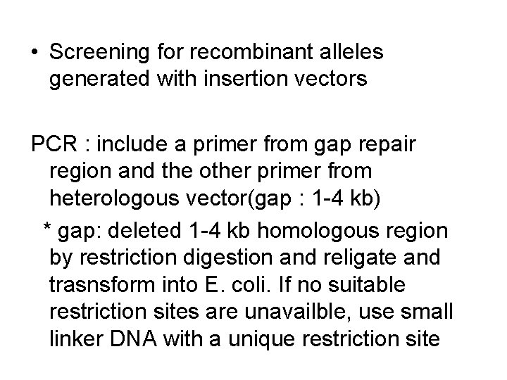 • Screening for recombinant alleles generated with insertion vectors PCR : include a • Screening for recombinant alleles generated with insertion vectors PCR : include a
