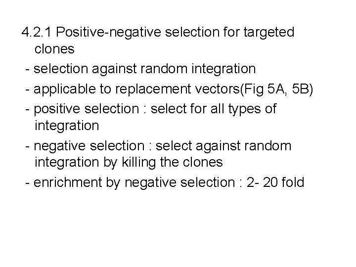 4. 2. 1 Positive-negative selection for targeted clones - selection against random integration - 4. 2. 1 Positive-negative selection for targeted clones - selection against random integration -