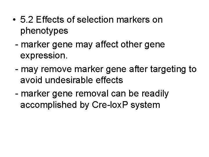 • 5. 2 Effects of selection markers on phenotypes - marker gene may • 5. 2 Effects of selection markers on phenotypes - marker gene may