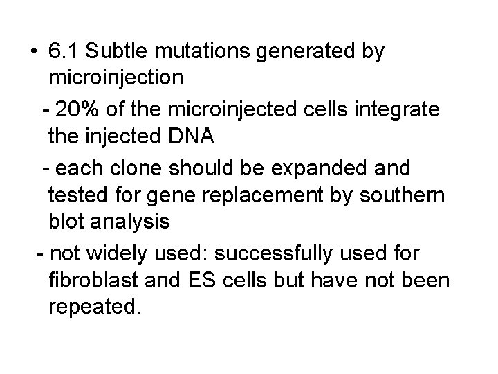 • 6. 1 Subtle mutations generated by microinjection - 20% of the microinjected • 6. 1 Subtle mutations generated by microinjection - 20% of the microinjected