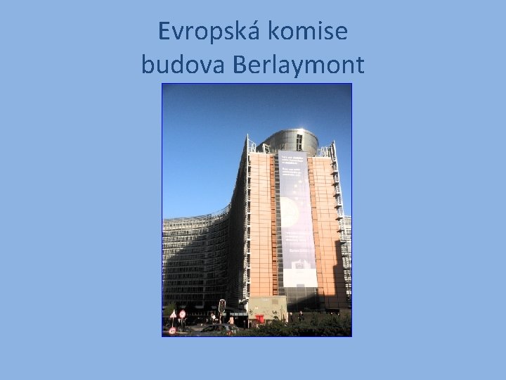Evropská komise budova Berlaymont 