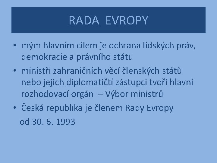 RADA EVROPY • mým hlavním cílem je ochrana lidských práv, demokracie a právního státu