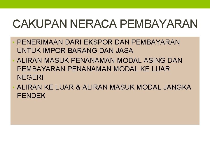 CAKUPAN NERACA PEMBAYARAN • PENERIMAAN DARI EKSPOR DAN PEMBAYARAN UNTUK IMPOR BARANG DAN JASA