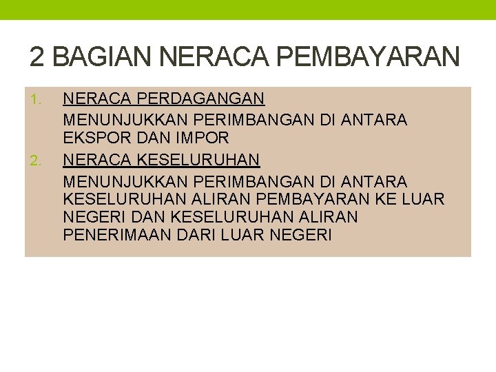 2 BAGIAN NERACA PEMBAYARAN 1. 2. NERACA PERDAGANGAN MENUNJUKKAN PERIMBANGAN DI ANTARA EKSPOR DAN