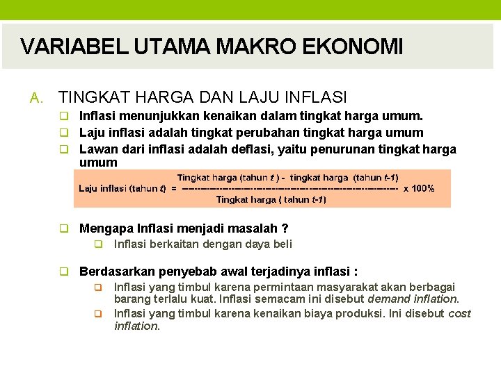 VARIABEL UTAMA MAKRO EKONOMI A. TINGKAT HARGA DAN LAJU INFLASI q Inflasi menunjukkan kenaikan