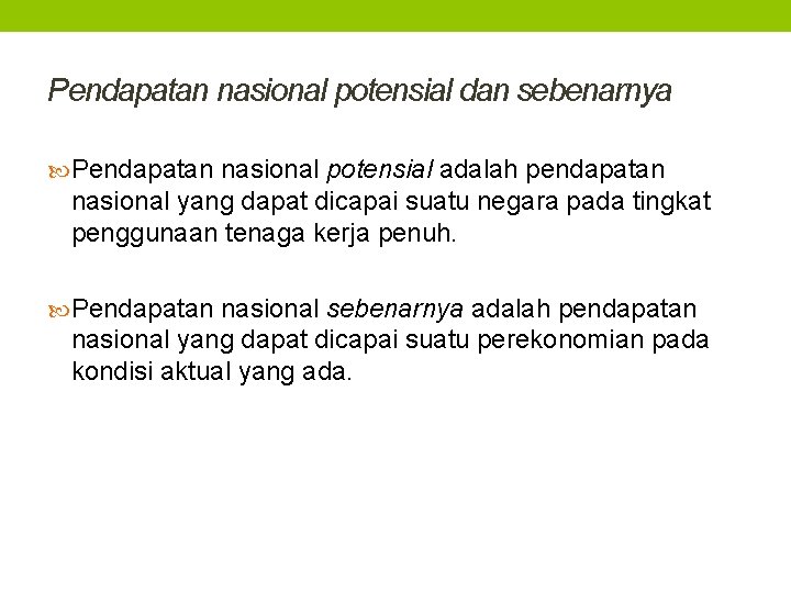 Pendapatan nasional potensial dan sebenarnya Pendapatan nasional potensial adalah pendapatan nasional yang dapat dicapai