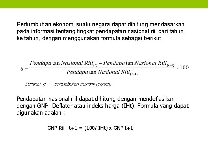 Pertumbuhan ekonomi suatu negara dapat dihitung mendasarkan pada informasi tentang tingkat pendapatan nasional riil