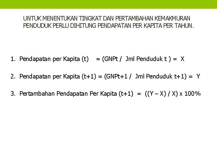 UNTUK MENENTUKAN TINGKAT DAN PERTAMBAHAN KEMAKMURAN PENDUDUK PERLU DIHITUNG PENDAPATAN PER KAPITA PER TAHUN.