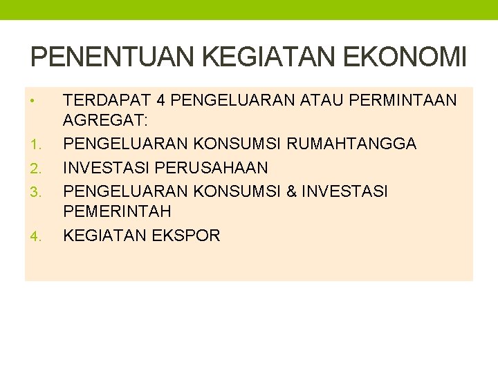 PENENTUAN KEGIATAN EKONOMI • 1. 2. 3. 4. TERDAPAT 4 PENGELUARAN ATAU PERMINTAAN AGREGAT: