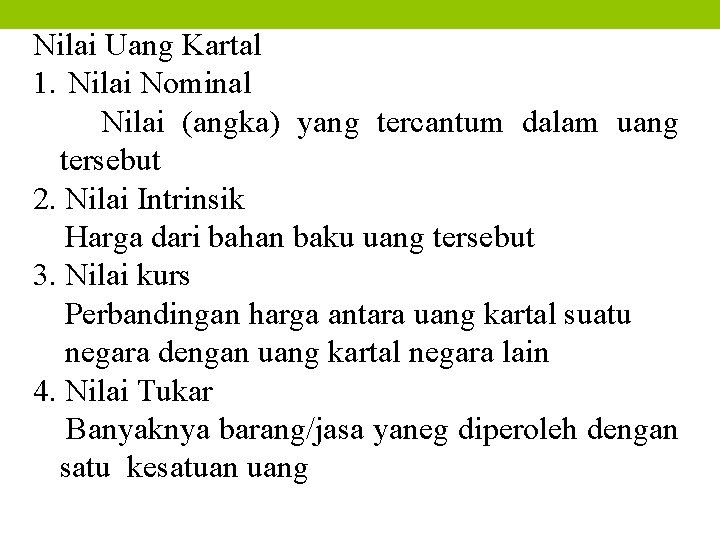 Nilai Uang Kartal 1. Nilai Nominal Nilai (angka) yang tercantum dalam uang tersebut 2.