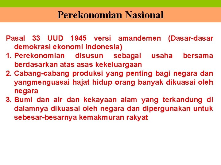 Perekonomian Nasional Pasal 33 UUD 1945 versi amandemen (Dasar-dasar demokrasi ekonomi Indonesia) 1. Perekonomian