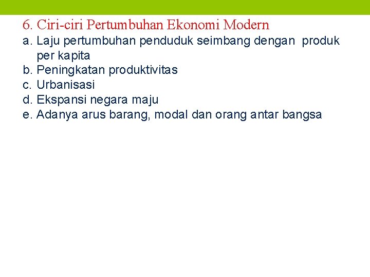 6. Ciri-ciri Pertumbuhan Ekonomi Modern a. Laju pertumbuhan penduduk seimbang dengan produk per kapita