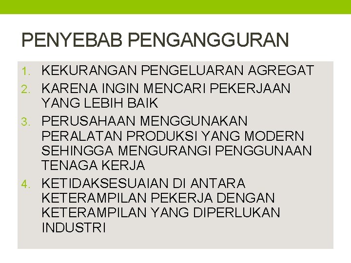 PENYEBAB PENGANGGURAN 1. KEKURANGAN PENGELUARAN AGREGAT 2. KARENA INGIN MENCARI PEKERJAAN YANG LEBIH BAIK