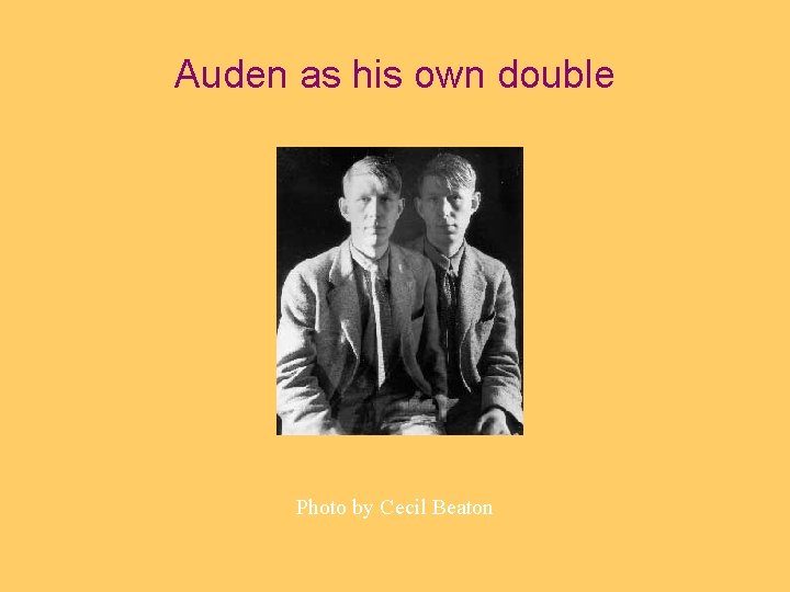 Auden as his own double Photo by Cecil Beaton 