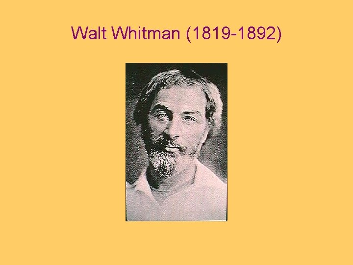 Walt Whitman (1819 -1892) 