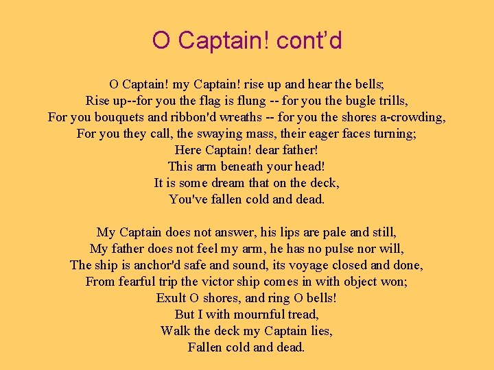 O Captain! cont’d O Captain! my Captain! rise up and hear the bells; Rise