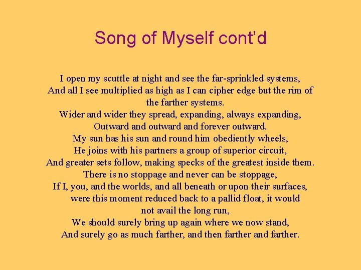 Song of Myself cont’d I open my scuttle at night and see the far-sprinkled
