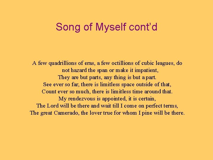 Song of Myself cont’d A few quadrillions of eras, a few octillions of cubic