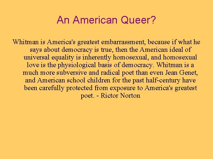 An American Queer? Whitman is America's greatest embarrassment, because if what he says about