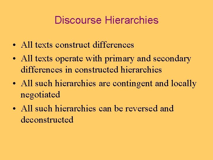 Discourse Hierarchies • All texts construct differences • All texts operate with primary and