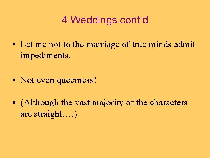 4 Weddings cont’d • Let me not to the marriage of true minds admit