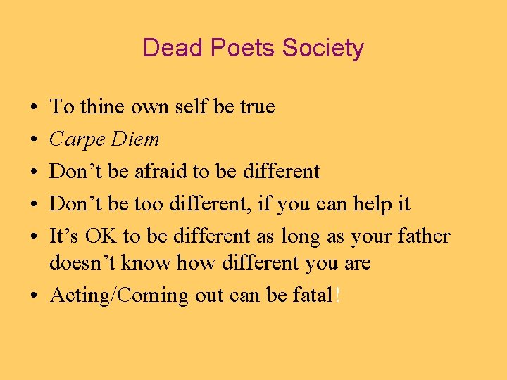 Dead Poets Society • • • To thine own self be true Carpe Diem
