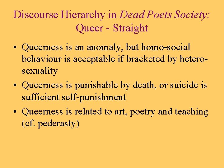 Discourse Hierarchy in Dead Poets Society: Queer - Straight • Queerness is an anomaly,