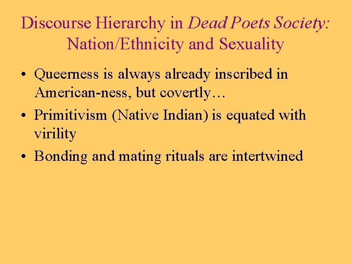 Discourse Hierarchy in Dead Poets Society: Nation/Ethnicity and Sexuality • Queerness is always already