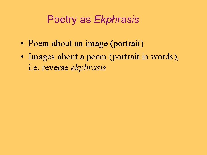 Poetry as Ekphrasis • Poem about an image (portrait) • Images about a poem