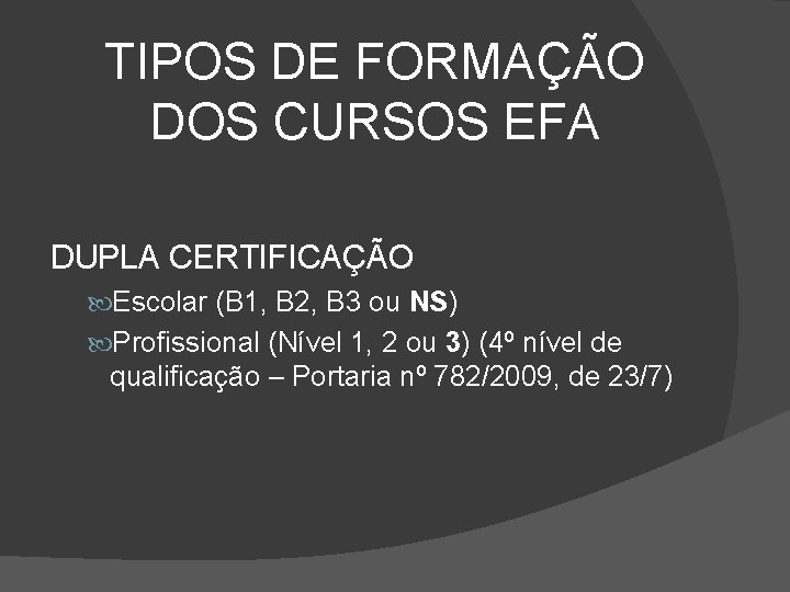 TIPOS DE FORMAÇÃO DOS CURSOS EFA DUPLA CERTIFICAÇÃO Escolar (B 1, B 2, B TIPOS DE FORMAÇÃO DOS CURSOS EFA DUPLA CERTIFICAÇÃO Escolar (B 1, B 2, B