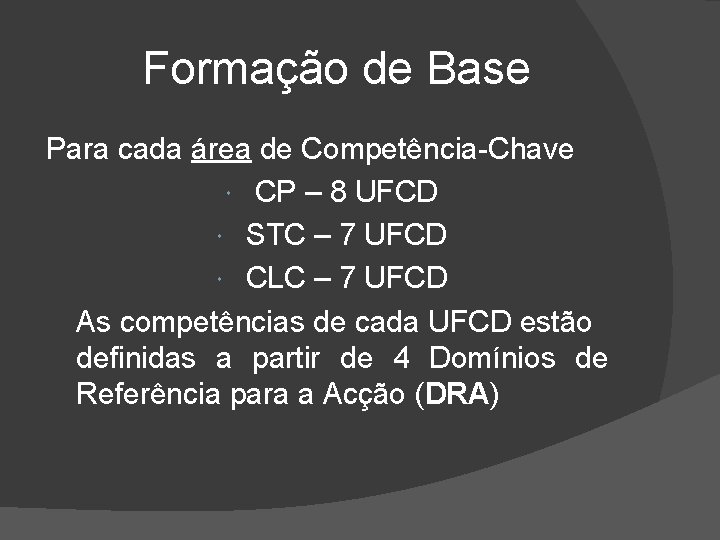 Formação de Base Para cada área de Competência-Chave CP – 8 UFCD STC – Formação de Base Para cada área de Competência-Chave CP – 8 UFCD STC –