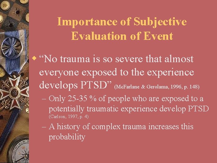 Importance of Subjective Evaluation of Event w “No trauma is so severe that almost