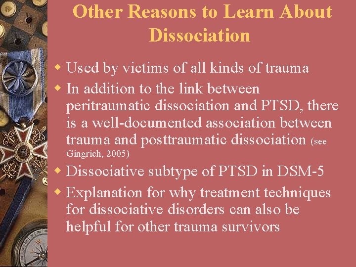 Other Reasons to Learn About Dissociation w Used by victims of all kinds of