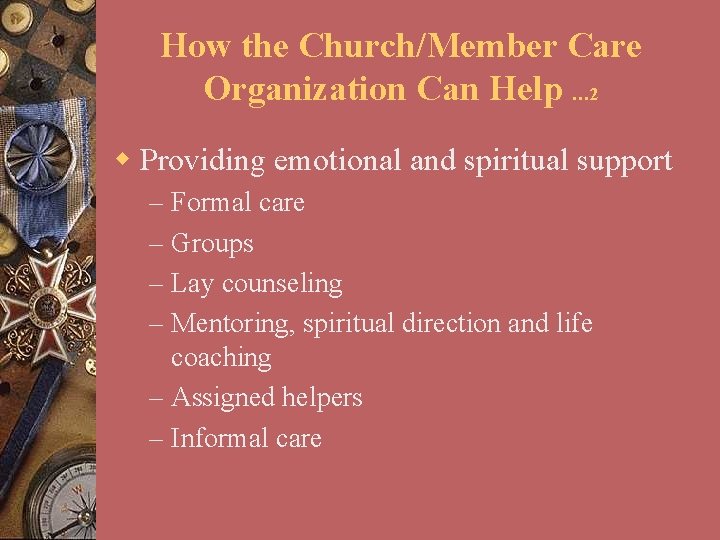 How the Church/Member Care Organization Can Help … 2 w Providing emotional and spiritual