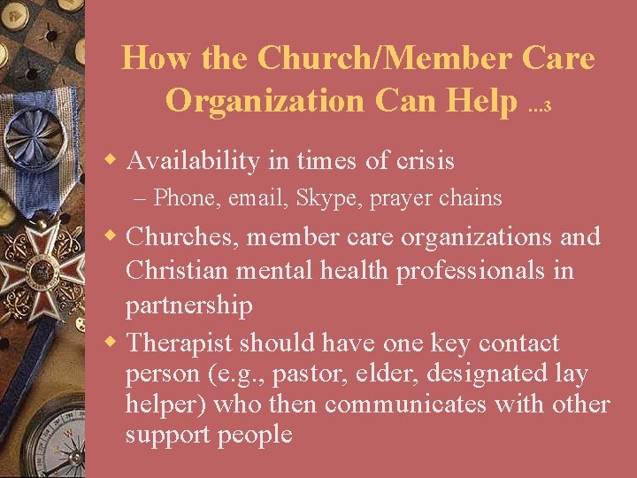 How the Church/Member Care Organization Can Help … 3 w Availability in times of