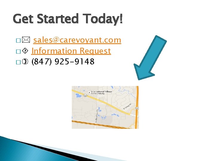 Get Started Today! sales@carevoyant. com � Information Request � (847) 925 -9148 � 