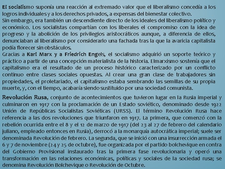 El socialismo suponía una reacción al extremado valor que el liberalismo concedía a los
