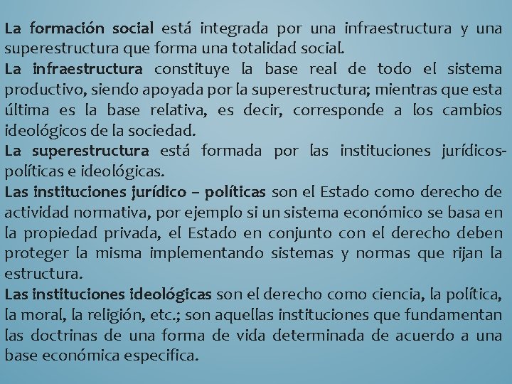 La formación social está integrada por una infraestructura y una superestructura que forma una