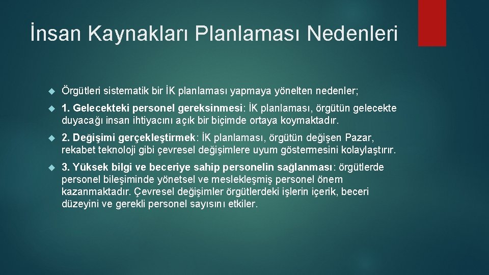 İnsan Kaynakları Planlaması Nedenleri Örgütleri sistematik bir İK planlaması yapmaya yönelten nedenler; 1. Gelecekteki