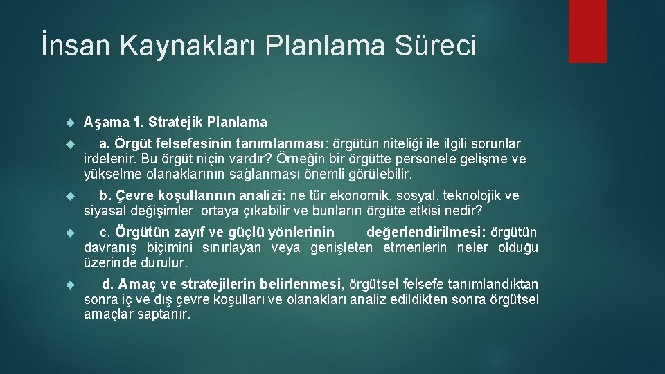 İnsan Kaynakları Planlama Süreci Aşama 1. Stratejik Planlama a. Örgüt felsefesinin tanımlanması: örgütün niteliği