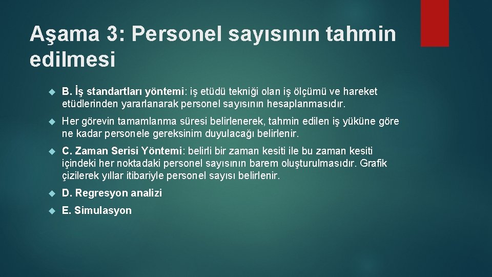 Aşama 3: Personel sayısının tahmin edilmesi B. İş standartları yöntemi: iş etüdü tekniği olan