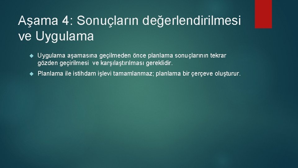 Aşama 4: Sonuçların değerlendirilmesi ve Uygulama aşamasına geçilmeden önce planlama sonuçlarının tekrar gözden geçirilmesi