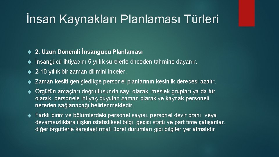 İnsan Kaynakları Planlaması Türleri 2. Uzun Dönemli İnsangücü Planlaması İnsangücü ihtiyacını 5 yıllık sürelerle