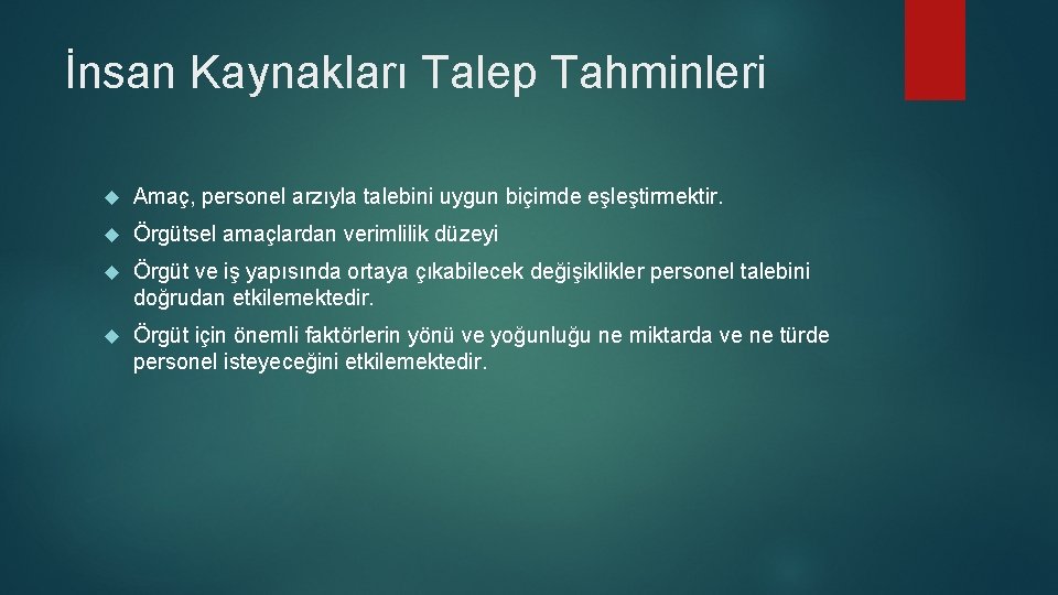 İnsan Kaynakları Talep Tahminleri Amaç, personel arzıyla talebini uygun biçimde eşleştirmektir. Örgütsel amaçlardan verimlilik