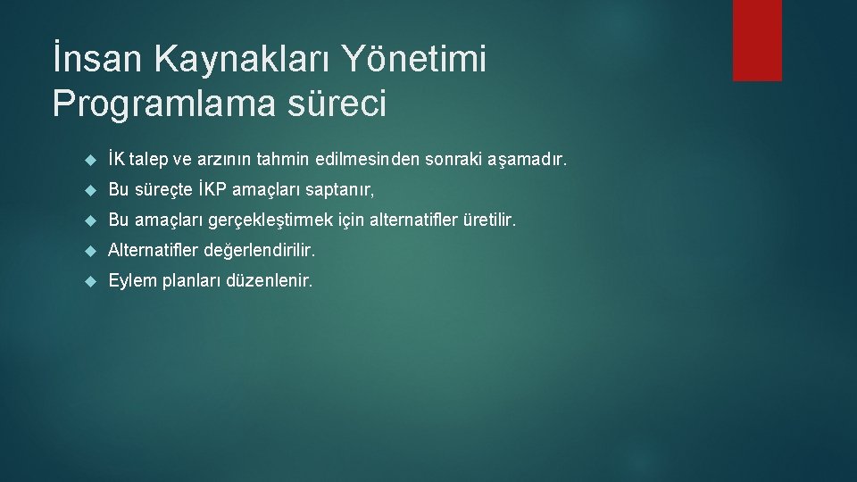 İnsan Kaynakları Yönetimi Programlama süreci İK talep ve arzının tahmin edilmesinden sonraki aşamadır. Bu