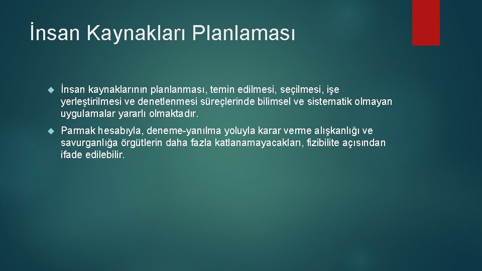 İnsan Kaynakları Planlaması İnsan kaynaklarının planlanması, temin edilmesi, seçilmesi, işe yerleştirilmesi ve denetlenmesi süreçlerinde