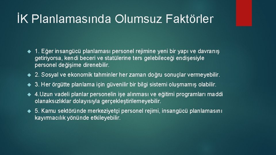 İK Planlamasında Olumsuz Faktörler 1. Eğer insangücü planlaması personel rejimine yeni bir yapı ve